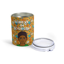 Load image into Gallery viewer, Believe In Yourself 10oz Tumbler