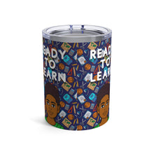 Load image into Gallery viewer, Ready To Learn 10oz Tumbler