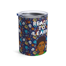 Load image into Gallery viewer, Ready To Learn 10oz Tumbler