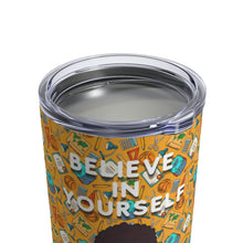 Load image into Gallery viewer, Believe In Yourself 10oz Tumbler