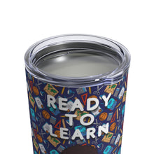 Load image into Gallery viewer, Ready To Learn 10oz Tumbler