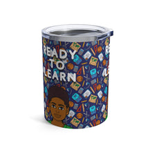 Load image into Gallery viewer, Ready To Learn 10oz Tumbler