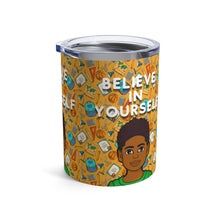 Load image into Gallery viewer, Believe In Yourself 10oz Tumbler
